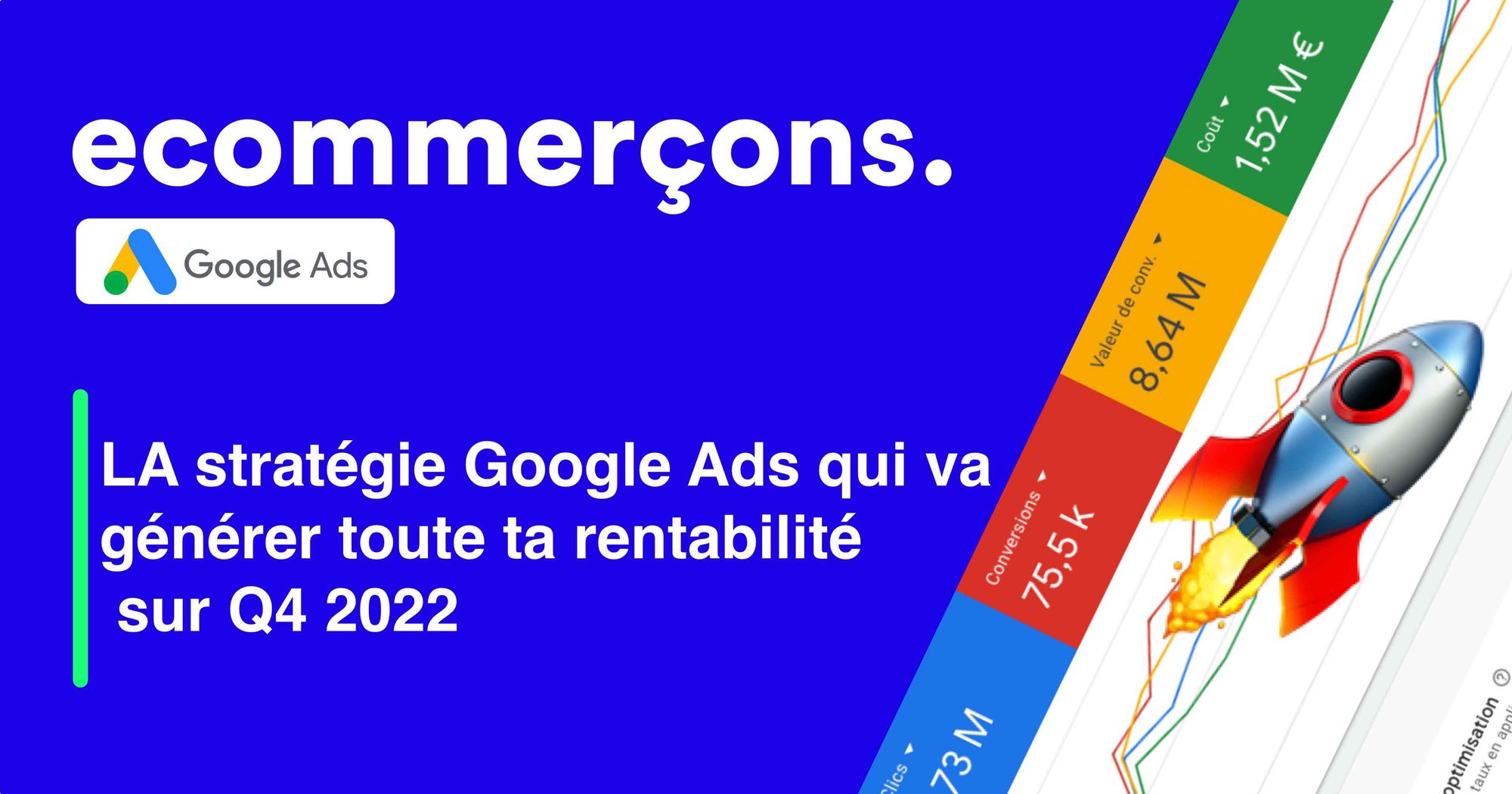 LA stratégie Google Ads qui va générer toute ta rentabilité sur Q4 2022