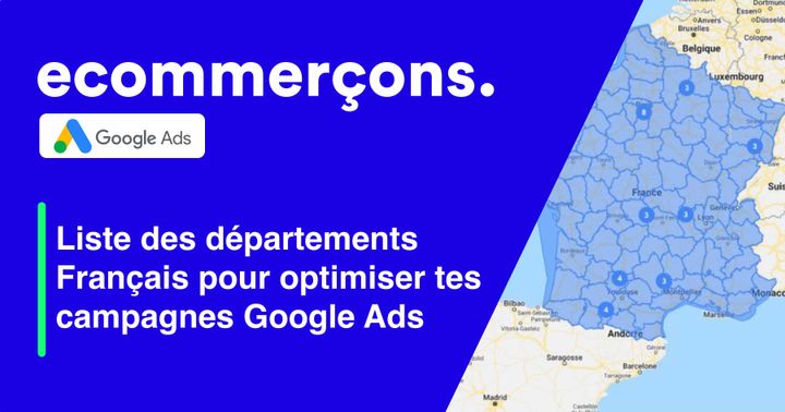 Liste des départements pour optimiser tes campagnes Google Ads