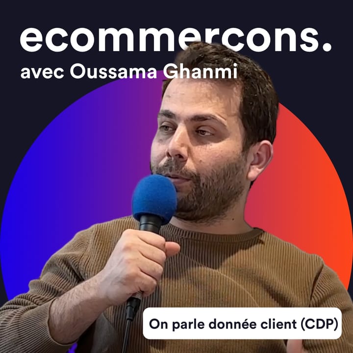 Épisode #25 - Comment une CDP va t'aider sur ta donnée client avec Oussama Ghanmi